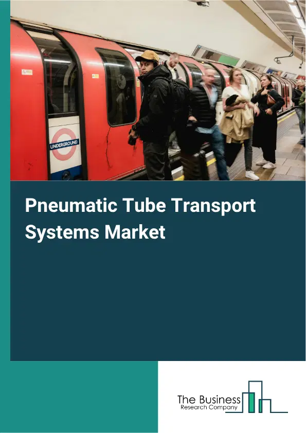 Pneumatic Tube Transport Systems Market Report 2026 Pneumatic Tube Transport Systems Market Report 2026