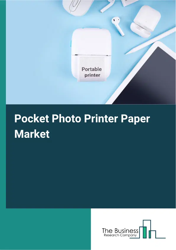 Pocket Photo Printer Paper Market Report 2026 Pocket Photo Printer Paper Market Report 2026
