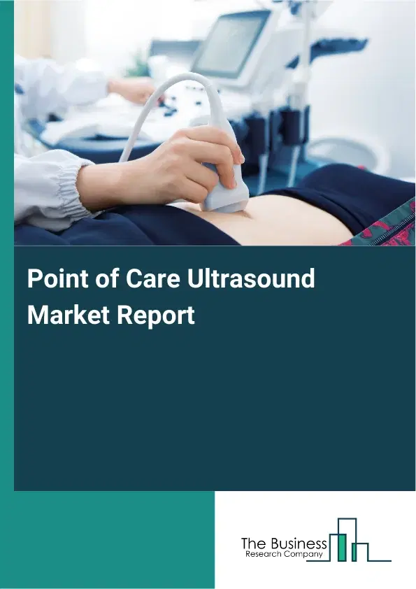 Global Point of Care Ultrasound Market Report 2026 Global Point of Care Ultrasound Market Report 2026