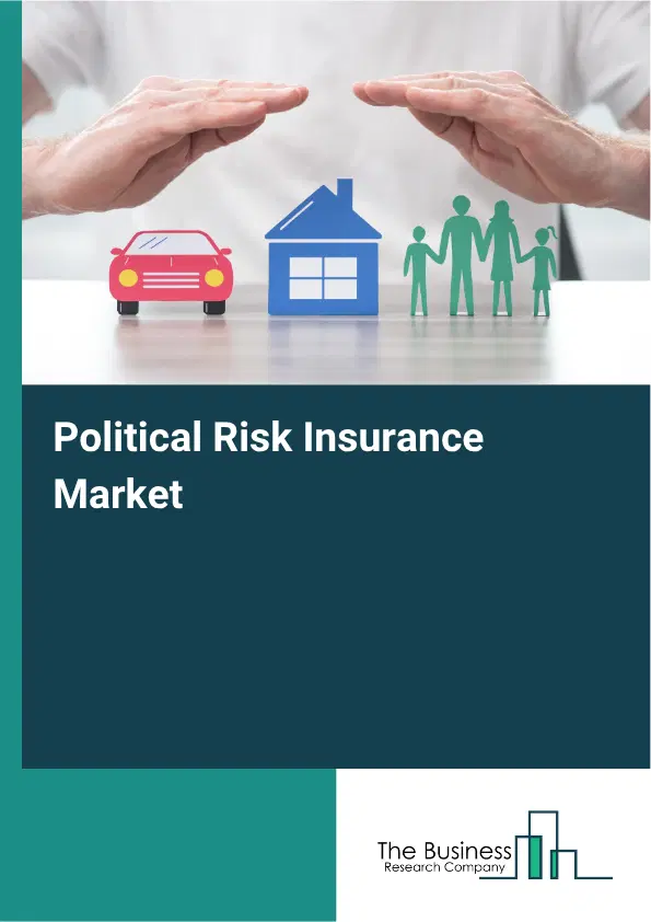 Political Risk Insurance Market Report 2026 Political Risk Insurance Market Report 2026