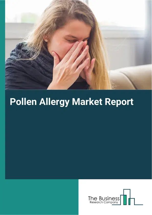 Global Pollen Allergy Market Report 2026 Global Pollen Allergy Market Report 2026