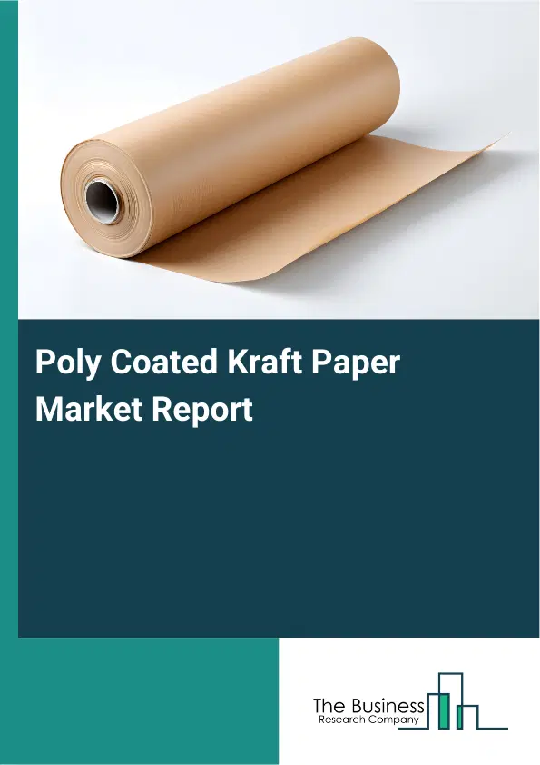 Global Poly Coated Kraft Paper Market Report 2026 Global Poly Coated Kraft Paper Market Report 2026