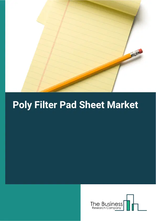 Poly Filter Pad Sheet Market Report 2026 Poly Filter Pad Sheet Market Report 2026