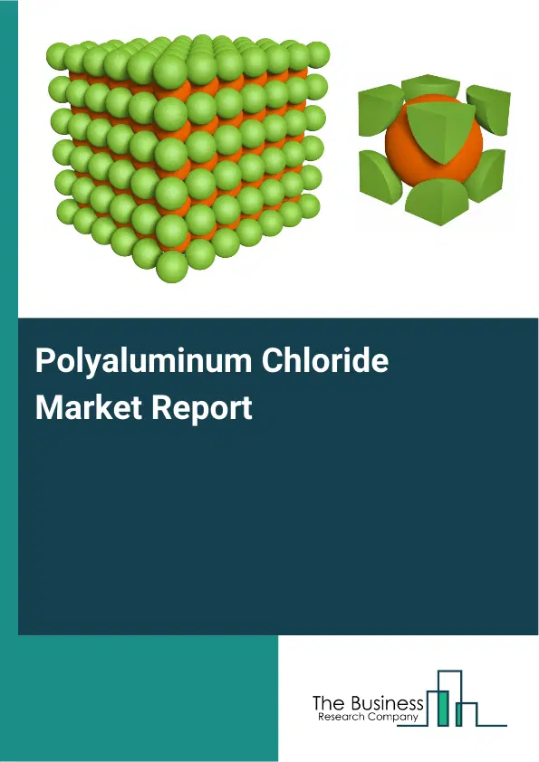 Global Polyaluminum Chloride Market Report 2026 Global Polyaluminum Chloride Market Report 2026