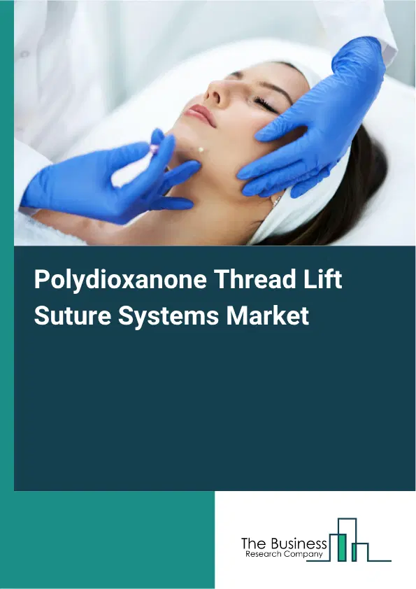 Polydioxanone Thread Lift Suture Systems Market Report 2026 Polydioxanone Thread Lift Suture Systems Market Report 2026