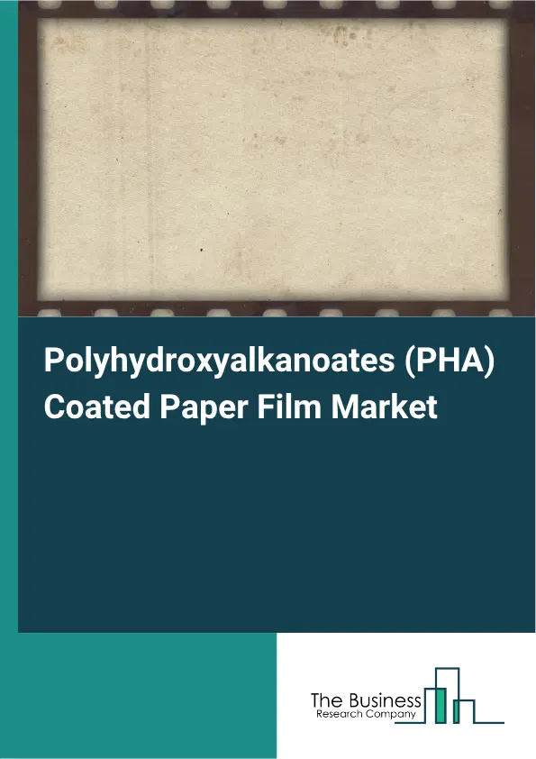 Polyhydroxyalkanoates (PHA) Coated Paper Film Market Report 2026 Polyhydroxyalkanoates (PHA) Coated Paper Film Market Report 2026