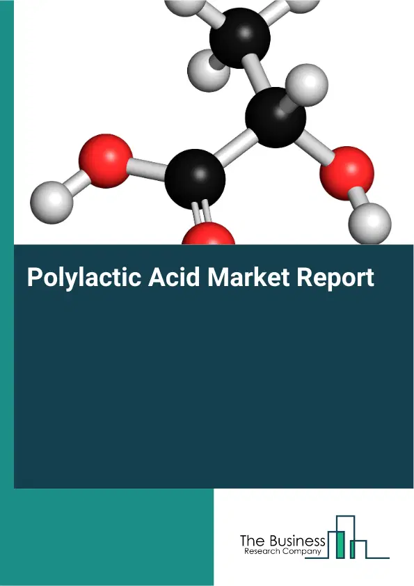 Global Polylactic Acid Market Report 2026 Global Polylactic Acid Market Report 2026
