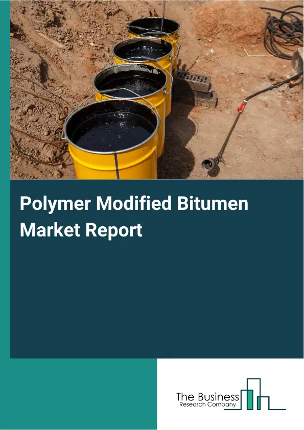 Polymer Modified Bitumen Market Report 2026 Polymer Modified Bitumen Market Report 2026