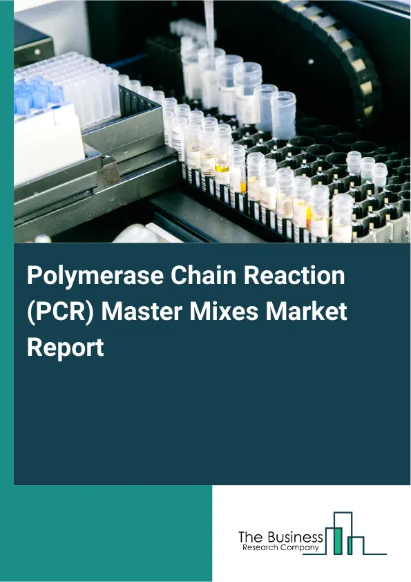 Global Polymerase Chain Reaction (PCR) Master Mixes Market Report 2026 Global Polymerase Chain Reaction (PCR) Master Mixes Market Report 2026