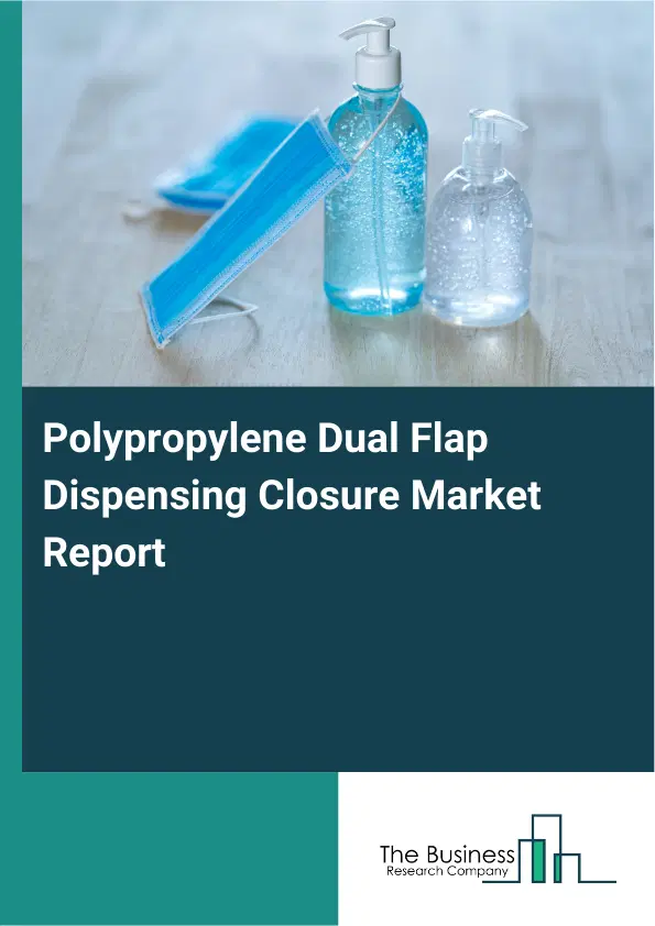 Global Polypropylene Dual Flap Dispensing Closure Market Report 2026 Global Polypropylene Dual Flap Dispensing Closure Market Report 2026