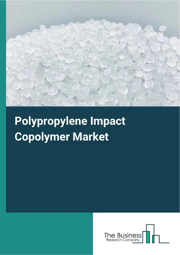 Polypropylene Impact Copolymer Market Report 2026 Polypropylene Impact Copolymer Market Report 2026