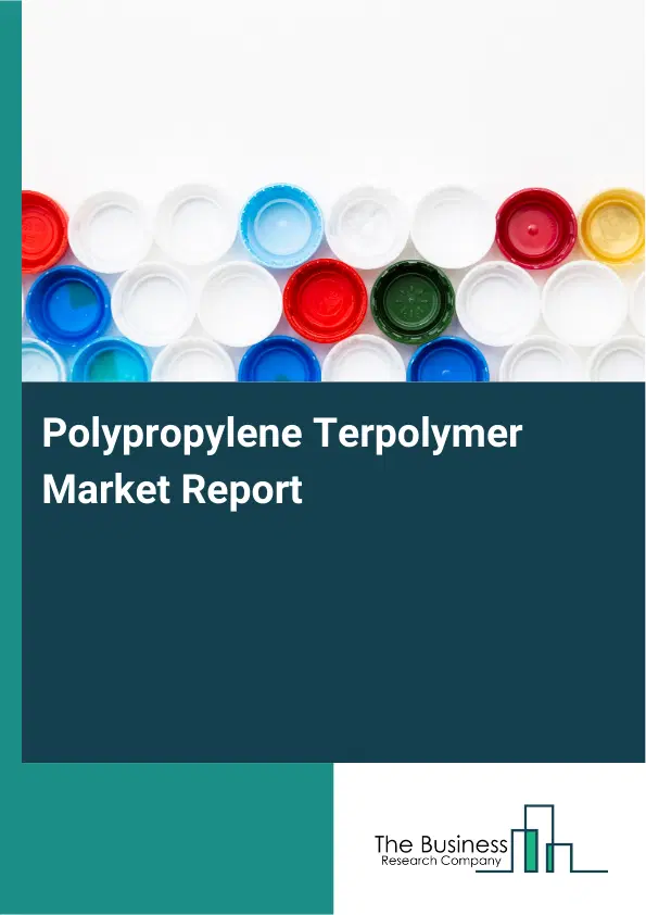 Global Polypropylene Terpolymer Market Report 2026 Global Polypropylene Terpolymer Market Report 2026