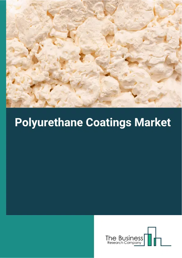Polyurethane Coatings Market Report 2026 Polyurethane Coatings Market Report 2026
