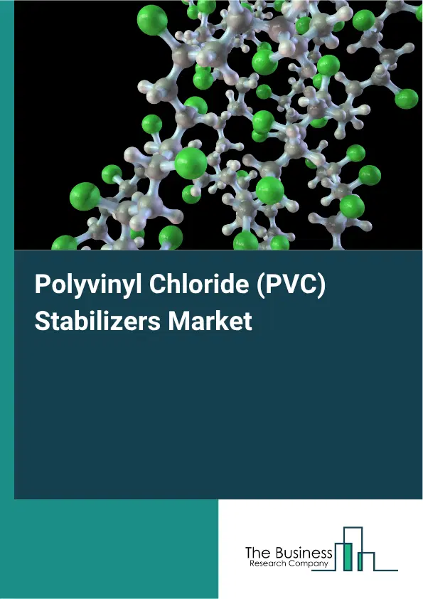 Polyvinyl Chloride (PVC) Stabilizers Market Report 2026 Polyvinyl Chloride (PVC) Stabilizers Market Report 2026