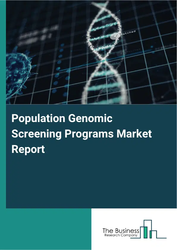Population Genomic Screening Programs Market Report 2026 Population Genomic Screening Programs Market Report 2026