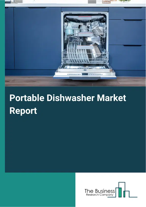 Global Portable Dishwasher Market Report 2026 Global Portable Dishwasher Market Report 2026