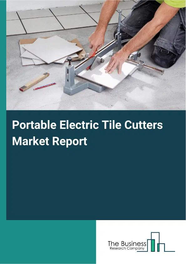 Global Portable Electric Tile Cutters Market Report 2026 Global Portable Electric Tile Cutters Market Report 2026