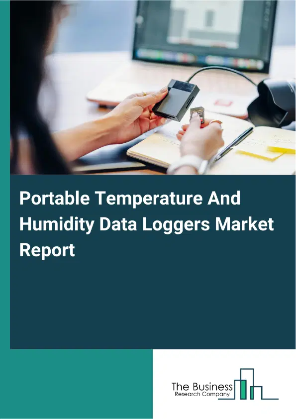 Global Portable Temperature And Humidity Data Loggers Market Report 2026 Global Portable Temperature And Humidity Data Loggers Market Report 2026