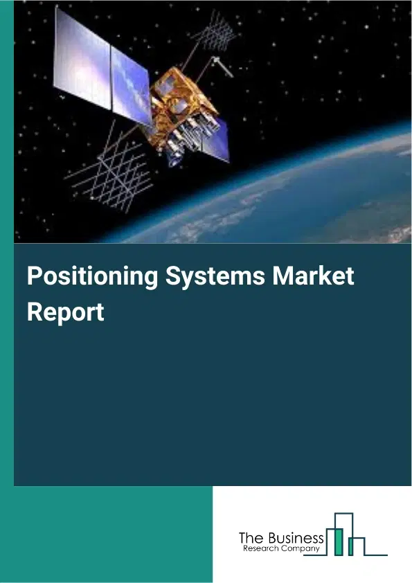 Global Positioning Systems Market Report 2026 Global Positioning Systems Market Report 2026
