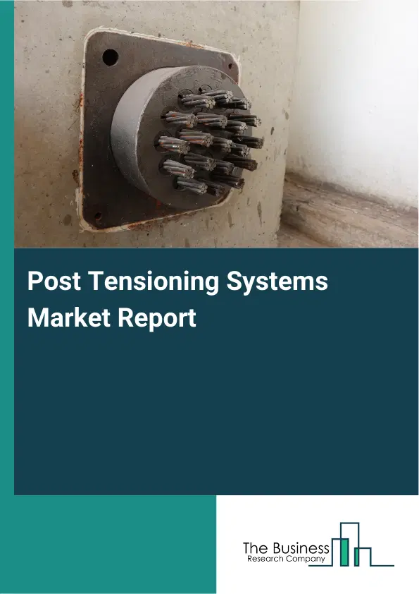 Global Post Tensioning Systems Market Report 2026 Global Post Tensioning Systems Market Report 2026
