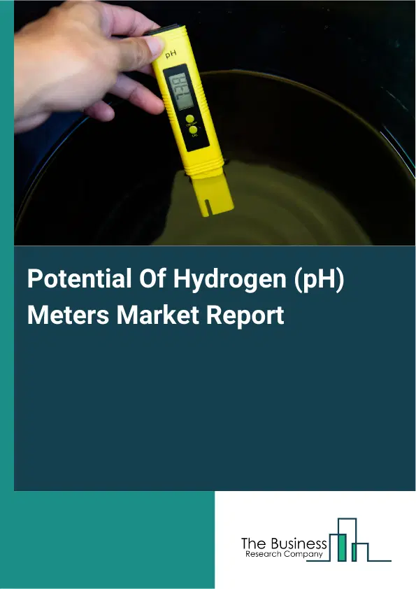 Global Potential Of Hydrogen (pH) Meters Market Report 2026 Global Potential Of Hydrogen (pH) Meters Market Report 2026