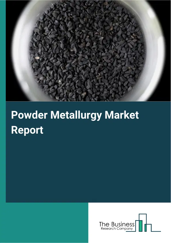 Global Powder Metallurgy Market Report 2026 Global Powder Metallurgy Market Report 2026