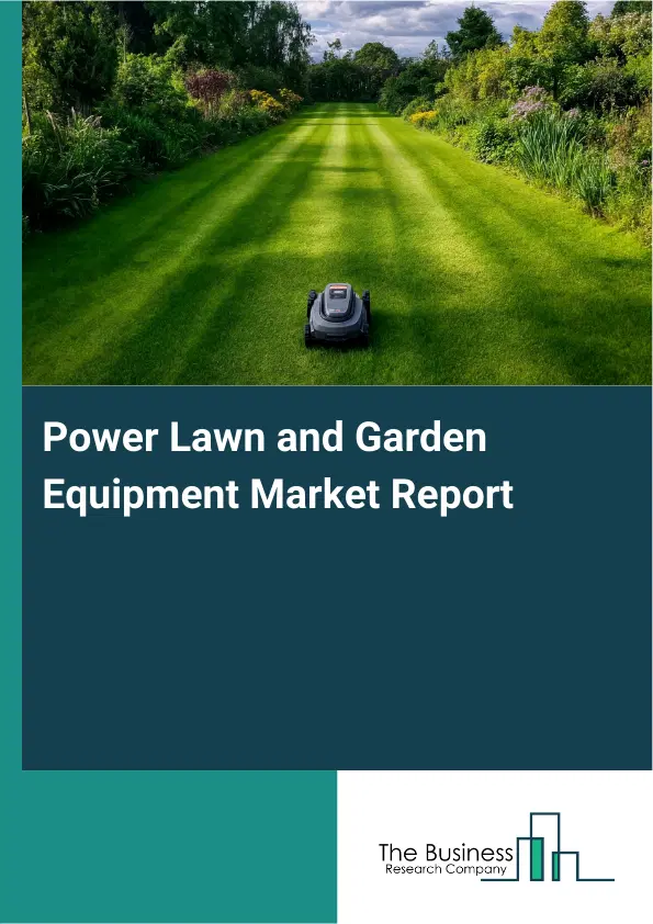 Global Power Lawn and Garden Equipment Market Report 2026 Global Power Lawn and Garden Equipment Market Report 2026