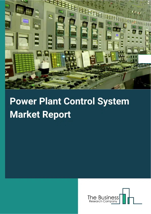 Global Power Plant Control System Market Report 2026 Global Power Plant Control System Market Report 2026