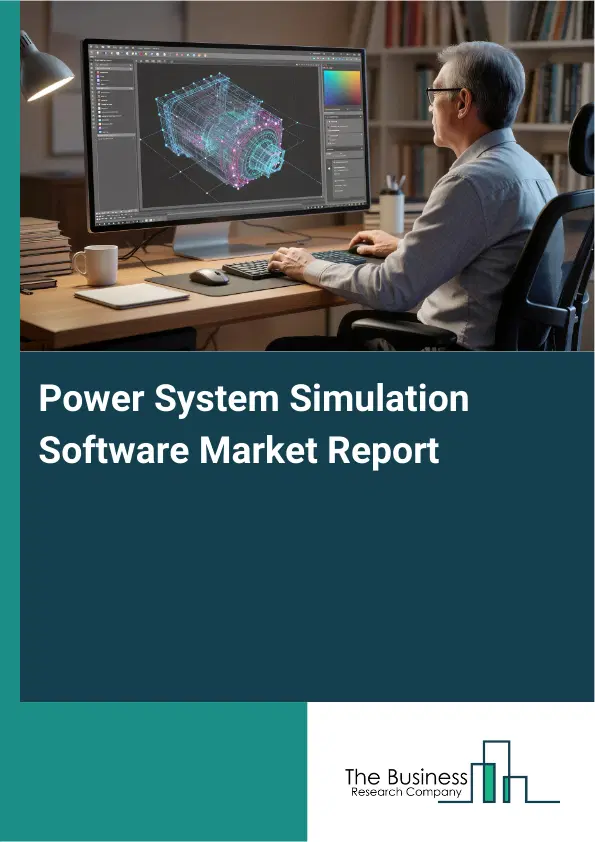Global Power System Simulation Software Market Report 2026 Global Power System Simulation Software Market Report 2026