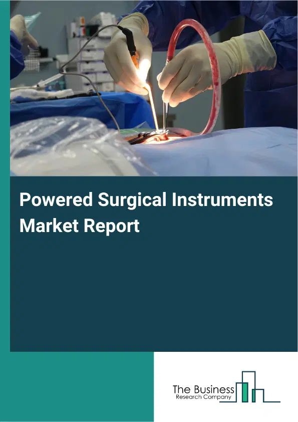 Global Powered Surgical Instruments Market Report 2026 Global Powered Surgical Instruments Market Report 2026