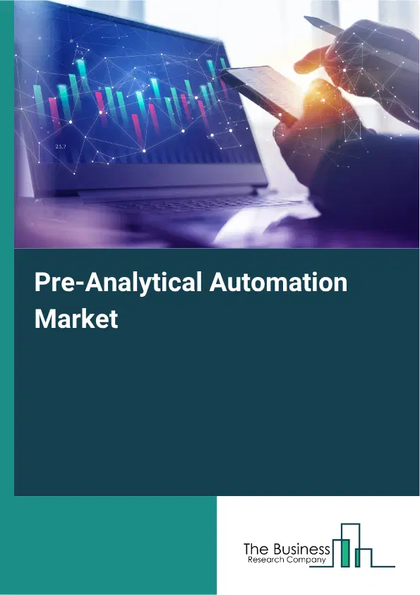 Pre-Analytical Automation Market Report 2026 Pre-Analytical Automation Market Report 2026