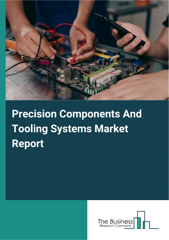 Precision Components And Tooling Systems Market Report 2026 Precision Components And Tooling Systems Market Report 2026