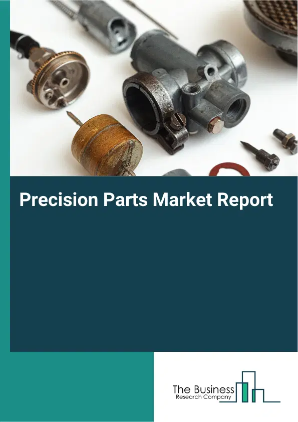 Global Precision Parts Market Report 2026 Global Precision Parts Market Report 2026