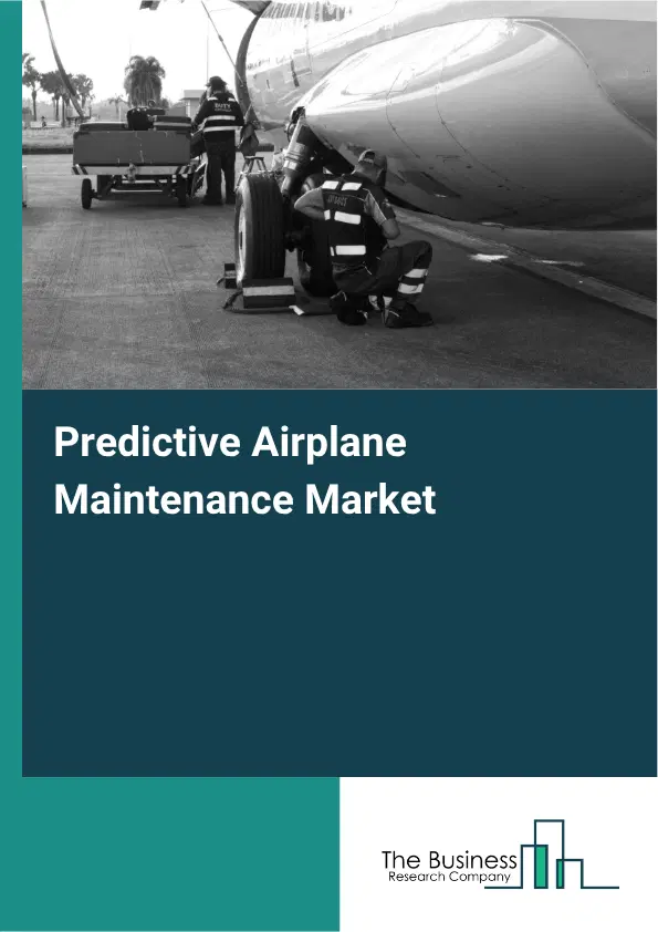 Predictive Airplane Maintenance Market Report 2026 Predictive Airplane Maintenance Market Report 2026