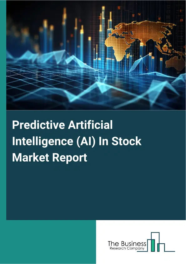 Global Predictive Artificial Intelligence (AI) In Stock Market Report 2026 Global Predictive Artificial Intelligence (AI) In Stock Market Report 2026