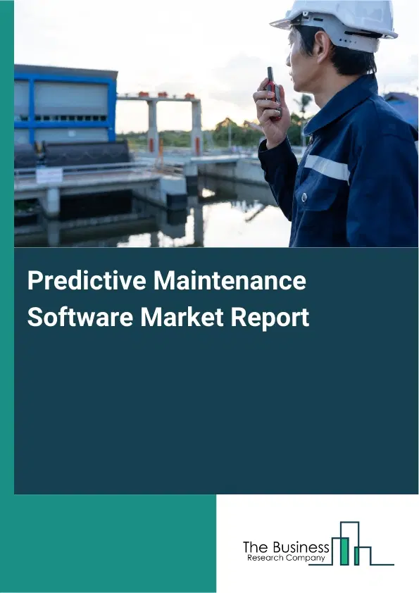 Global Predictive Maintenance Software Market Report 2026 Global Predictive Maintenance Software Market Report 2026
