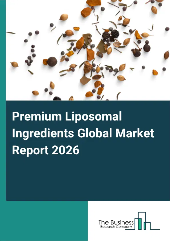 Premium Liposomal Ingredients Market Report 2026 Premium Liposomal Ingredients Market Report 2026