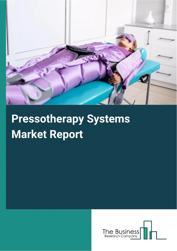 Global Pressotherapy Systems Market Report 2026 Global Pressotherapy Systems Market Report 2026