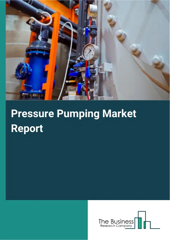 Global Pressure Pumping Market Report 2026 Global Pressure Pumping Market Report 2026