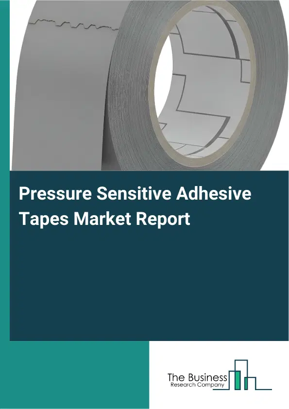 Global Pressure Sensitive Adhesive Tapes Market Report 2026 Global Pressure Sensitive Adhesive Tapes Market Report 2026