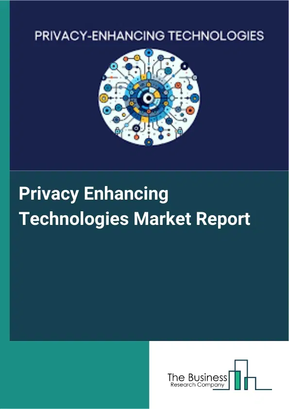 Global Privacy Enhancing Technologies Market Report 2026 Global Privacy Enhancing Technologies Market Report 2026