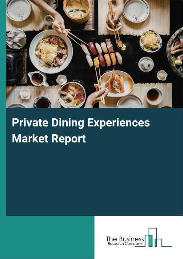 Private Dining Experiences Market Report 2026 Private Dining Experiences Market Report 2026