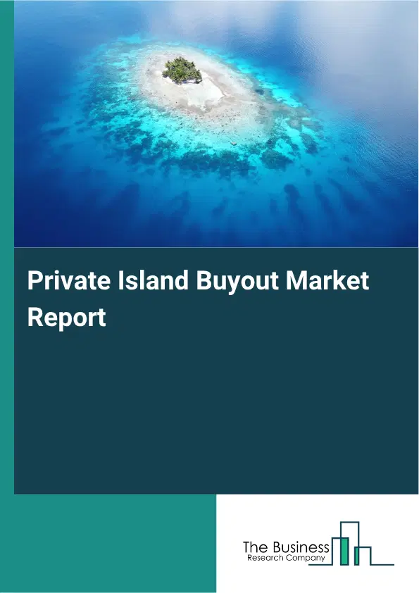 Private Island Buyout Market Report 2026 Private Island Buyout Market Report 2026