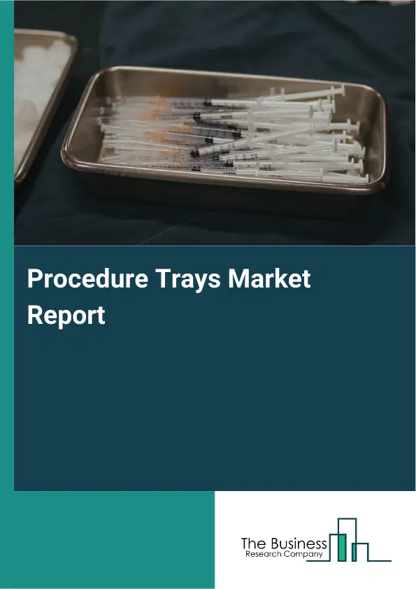 Global Procedure Trays Market Report 2026 Global Procedure Trays Market Report 2026