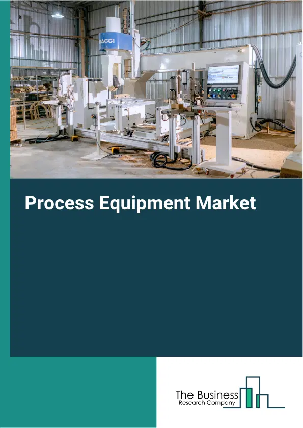 Process Equipment Market Report 2026 Process Equipment Market Report 2026