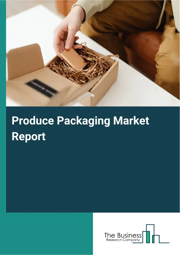 Global Produce Packaging Market Report 2026 Global Produce Packaging Market Report 2026