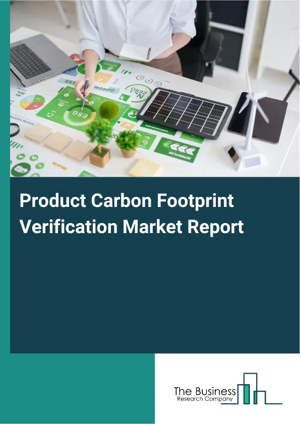 Global Product Carbon Footprint Verification Market Report 2026 Global Product Carbon Footprint Verification Market Report 2026