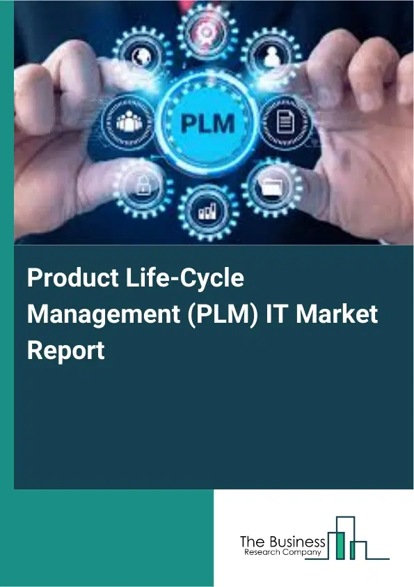 Global Product Life-Cycle Management (PLM) IT Market Report 2026 Global Product Life-Cycle Management (PLM) IT Market Report 2026