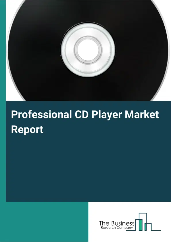 Global Professional CD Player Market Report 2026 Global Professional CD Player Market Report 2026