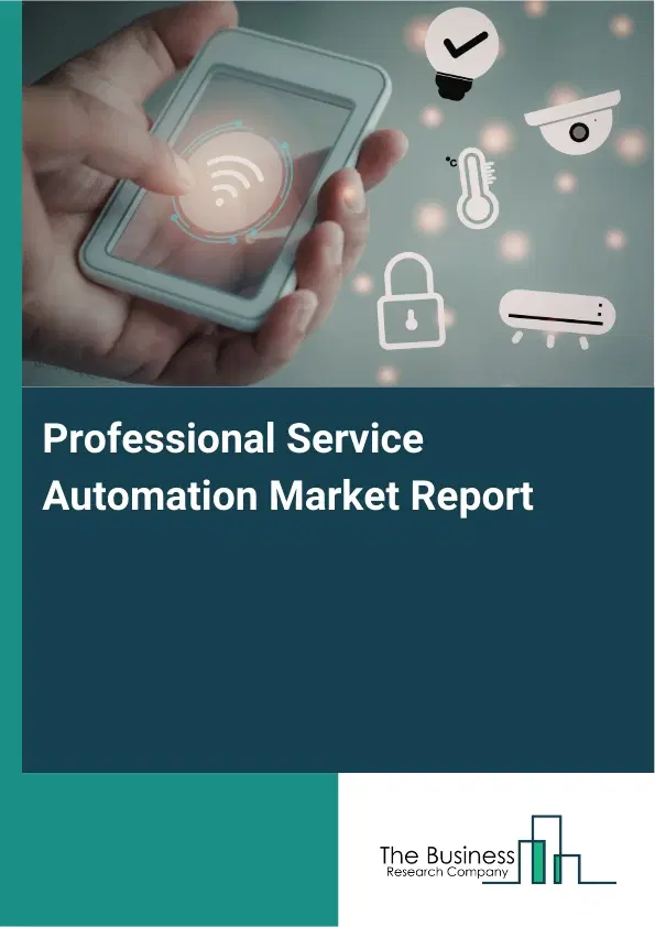 Global Professional Service Automation Market Report 2026 Global Professional Service Automation Market Report 2026
